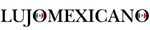 LUJO MEXICANO